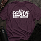 Ready Before Required T-Shirt