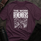 The Work Remembers T-Shirt