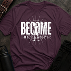 Become The Example T-Shirt