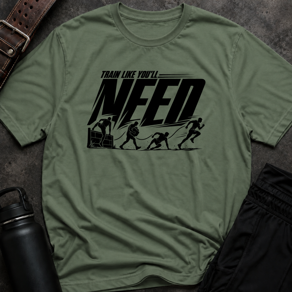 Train Like You'll Need T-Shirt