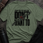Train For The Days T-Shirt