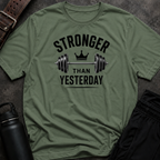 Stronger Than Yesterday T-Shirt