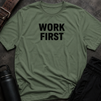 Work First T-Shirt