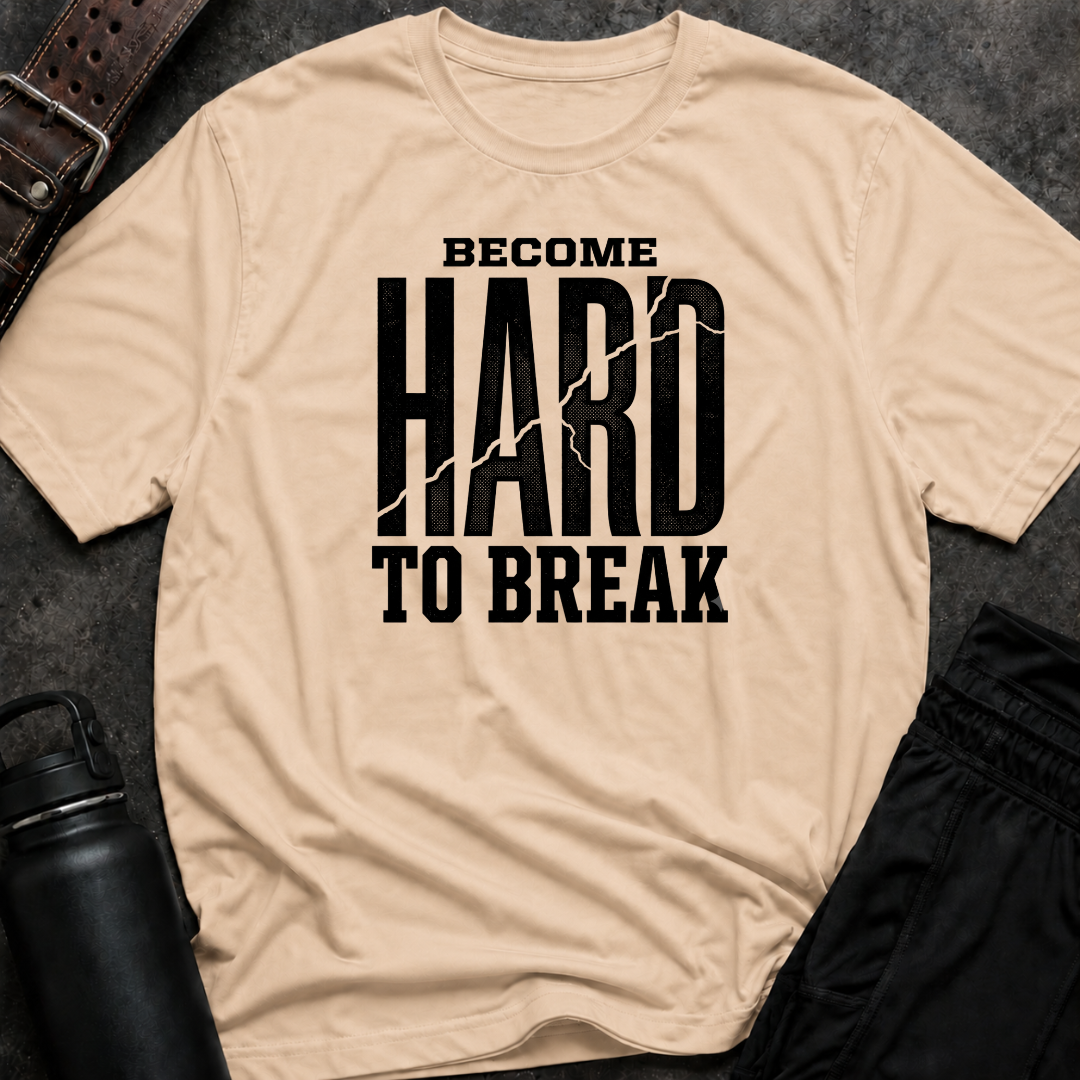 Become Hard To Break T-Shirt