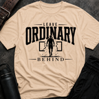Leave Ordinary Behind T-Shirt