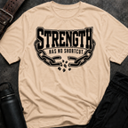Strength Has No Shortcut T-Shirt