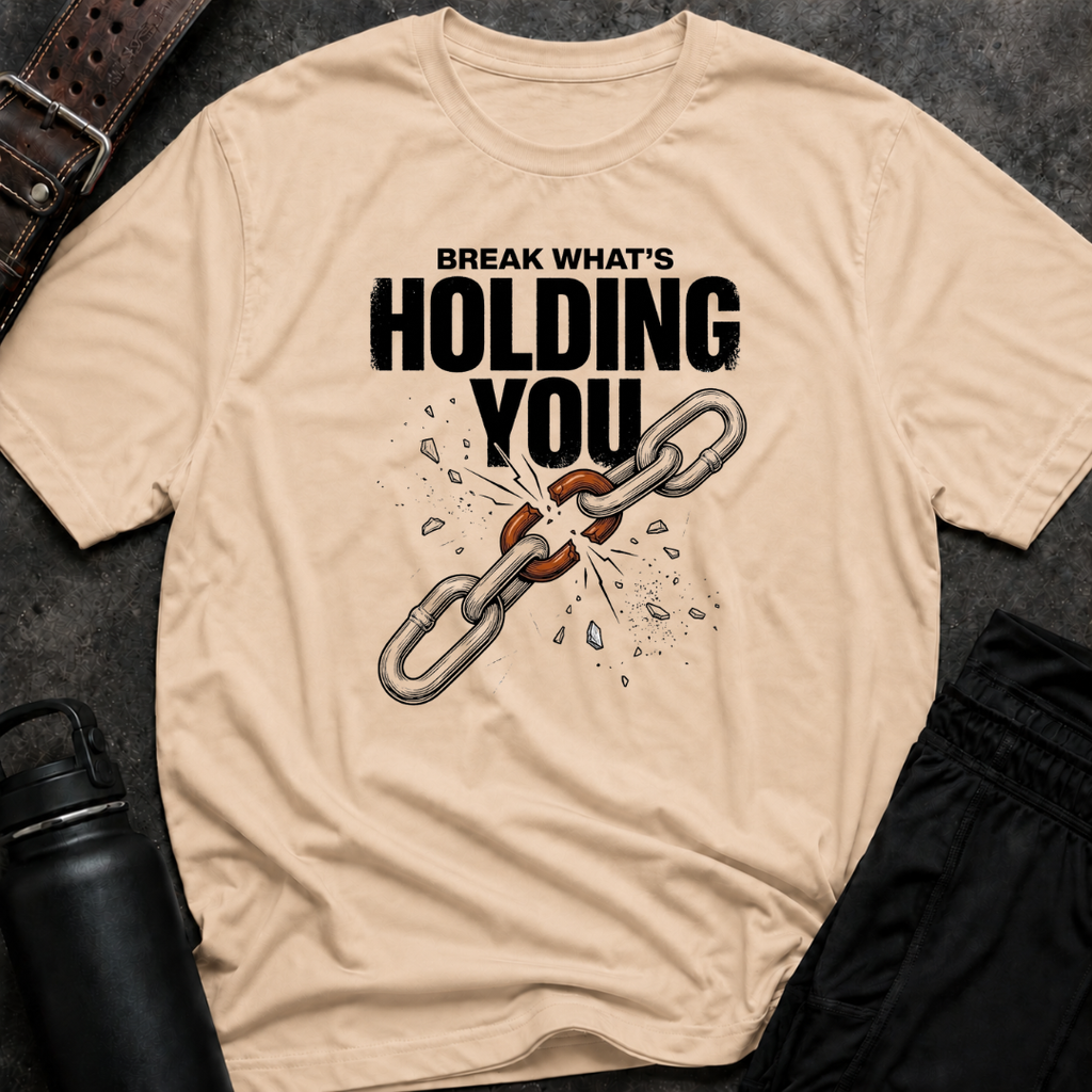 Break What's Holding You T-Shirt
