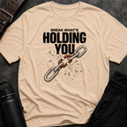 Break What's Holding You T-Shirt