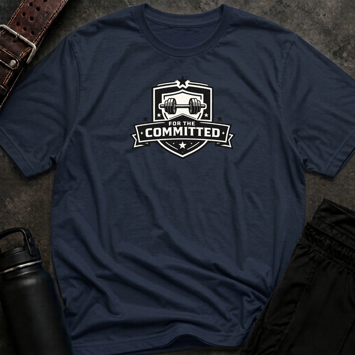 For The Committed T-Shirt