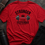 Stronger Than Yesterday T-Shirt
