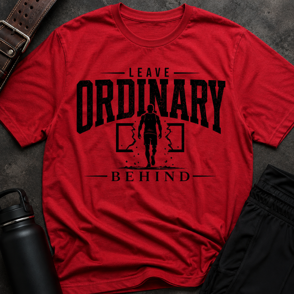 Leave Ordinary Behind T-Shirt