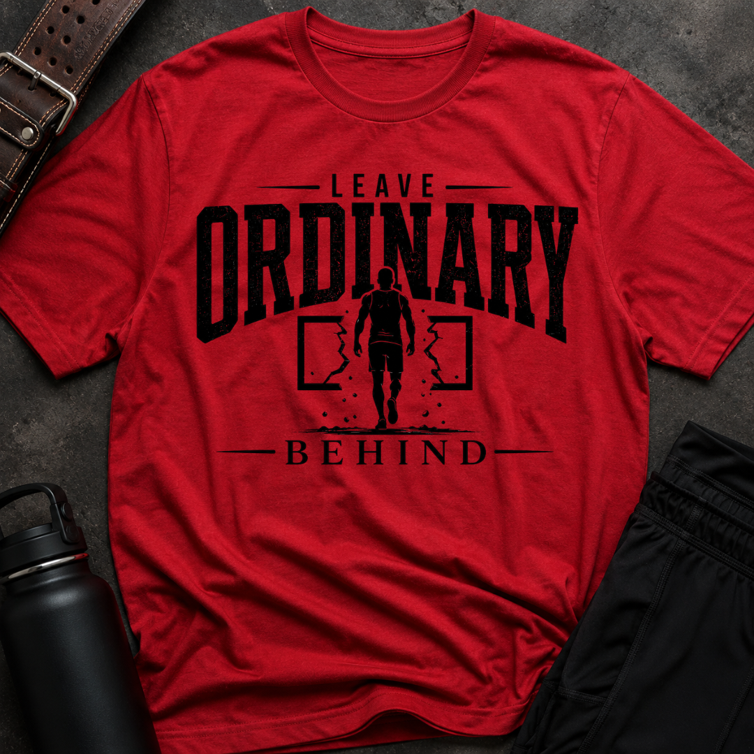 Leave Ordinary Behind T-Shirt