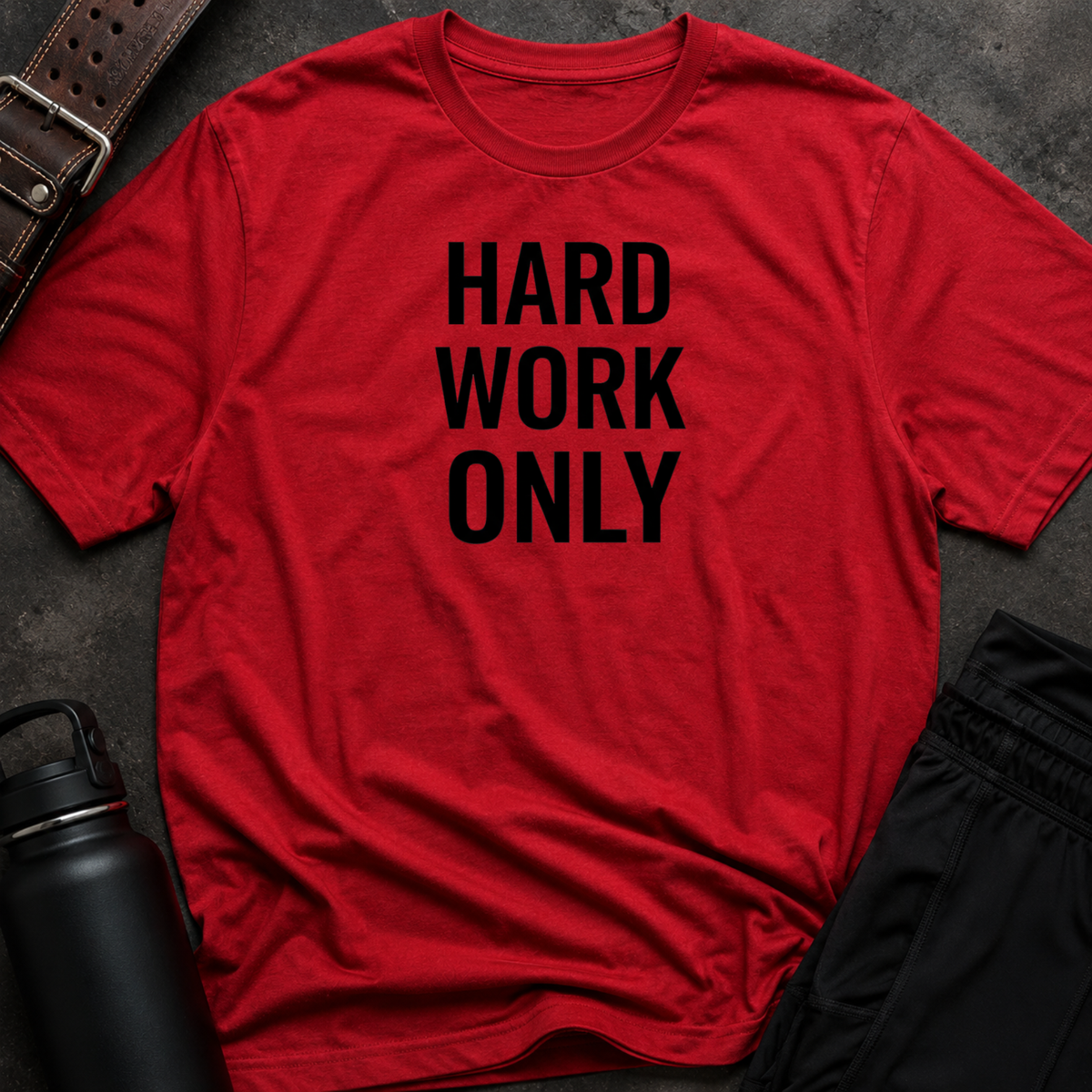 Hard Work Only T-Shirt