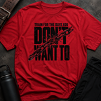Train For The Days T-Shirt