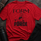 Form Before Force T-Shirt
