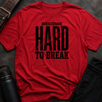 Become Hard To Break T-Shirt