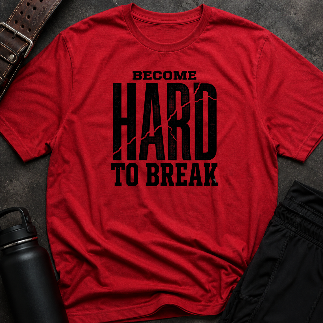 Become Hard To Break T-Shirt