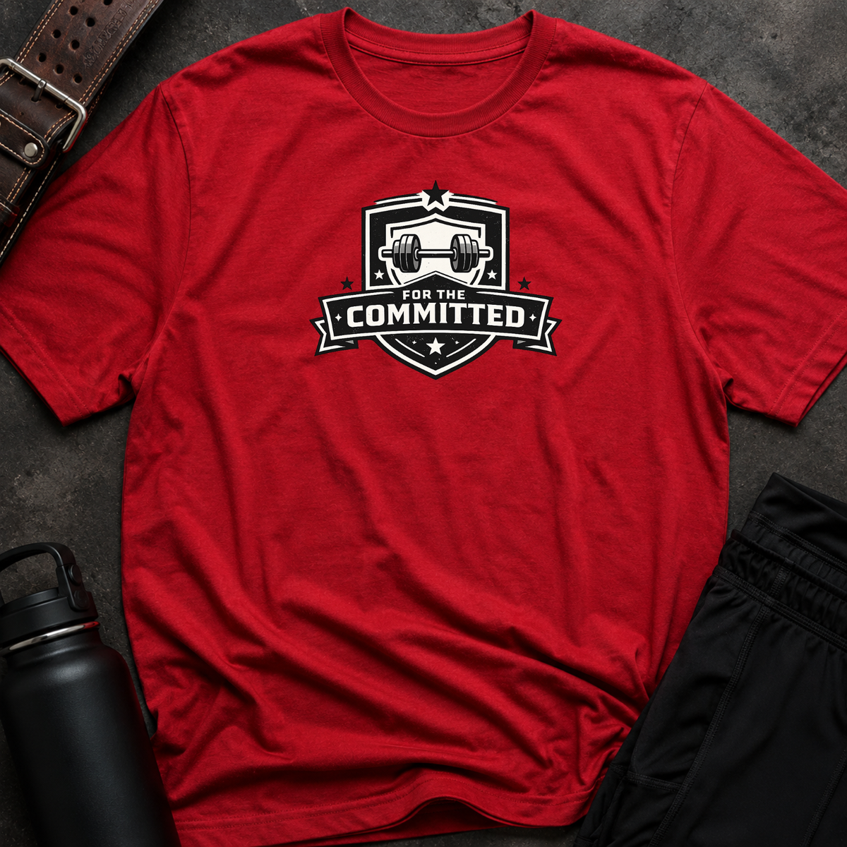 For The Committed T-Shirt