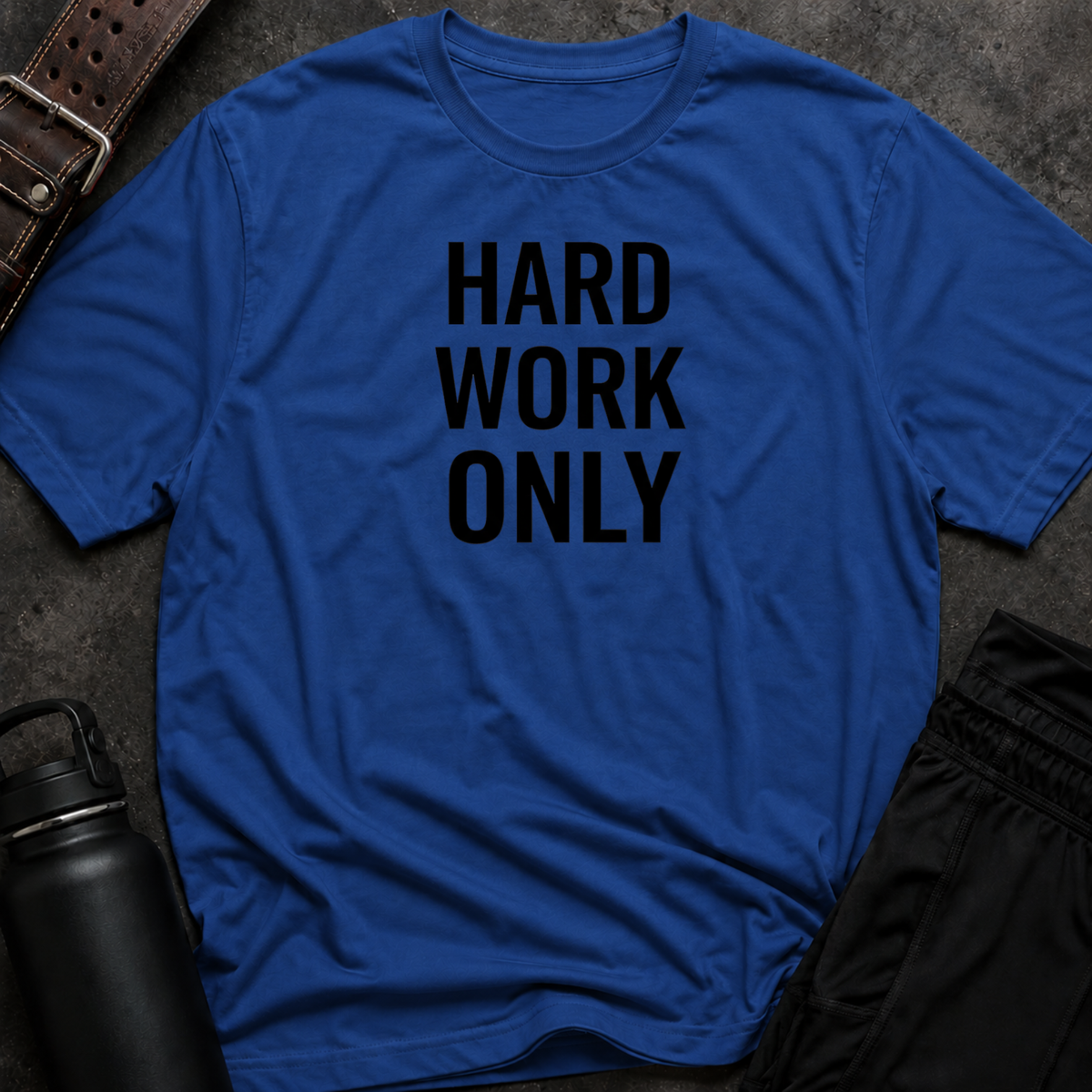 Hard Work Only T-Shirt