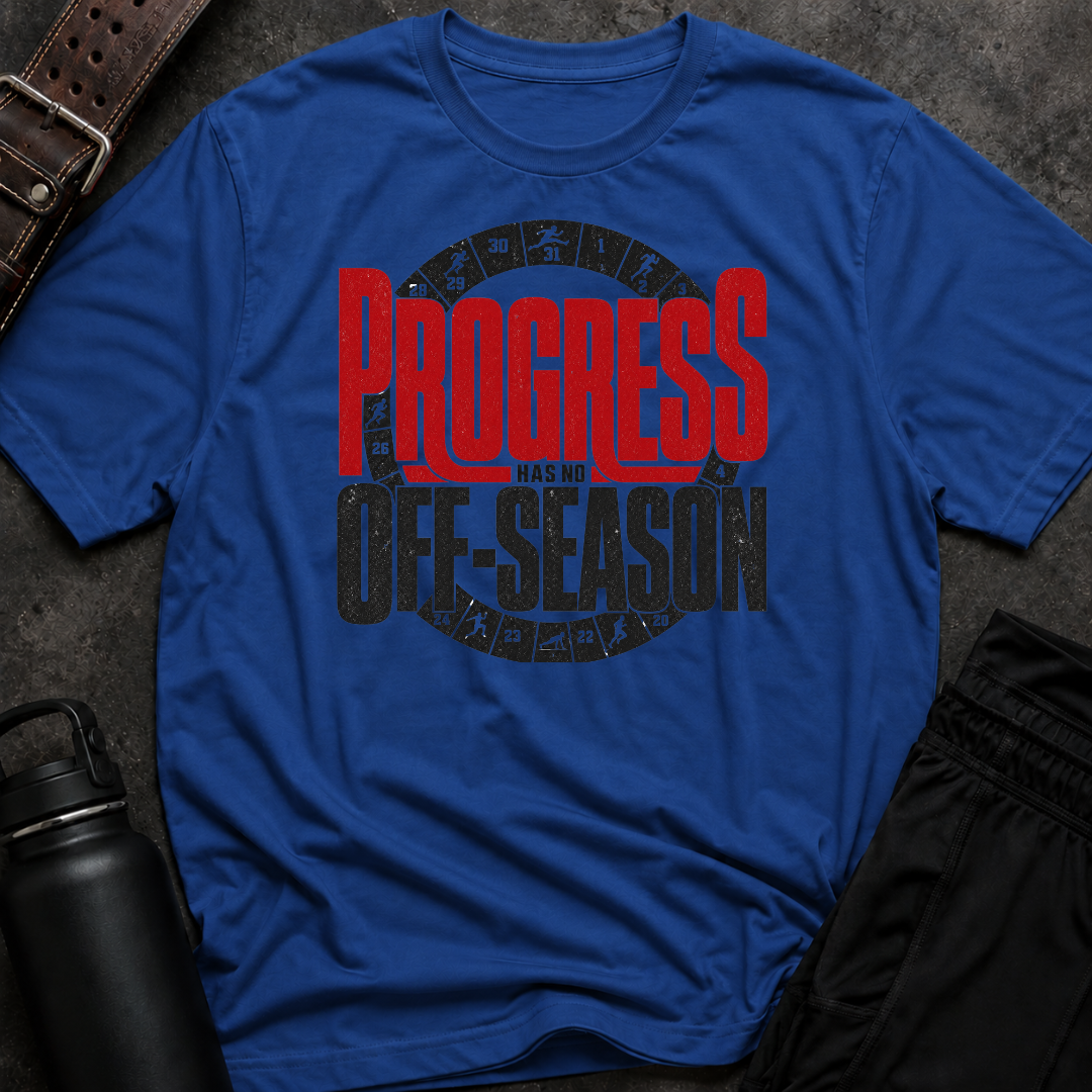 Progress Has No Off-Season T-Shirt