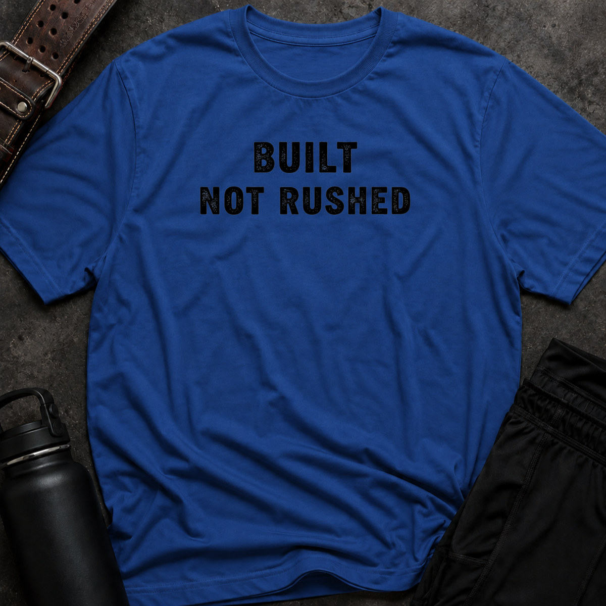 Built Not Rushed T-Shirt