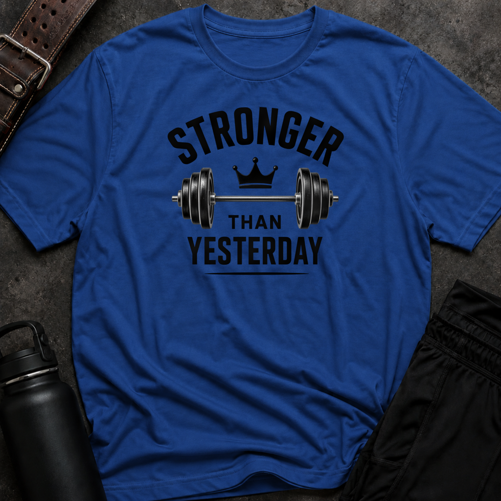 Stronger Than Yesterday T-Shirt
