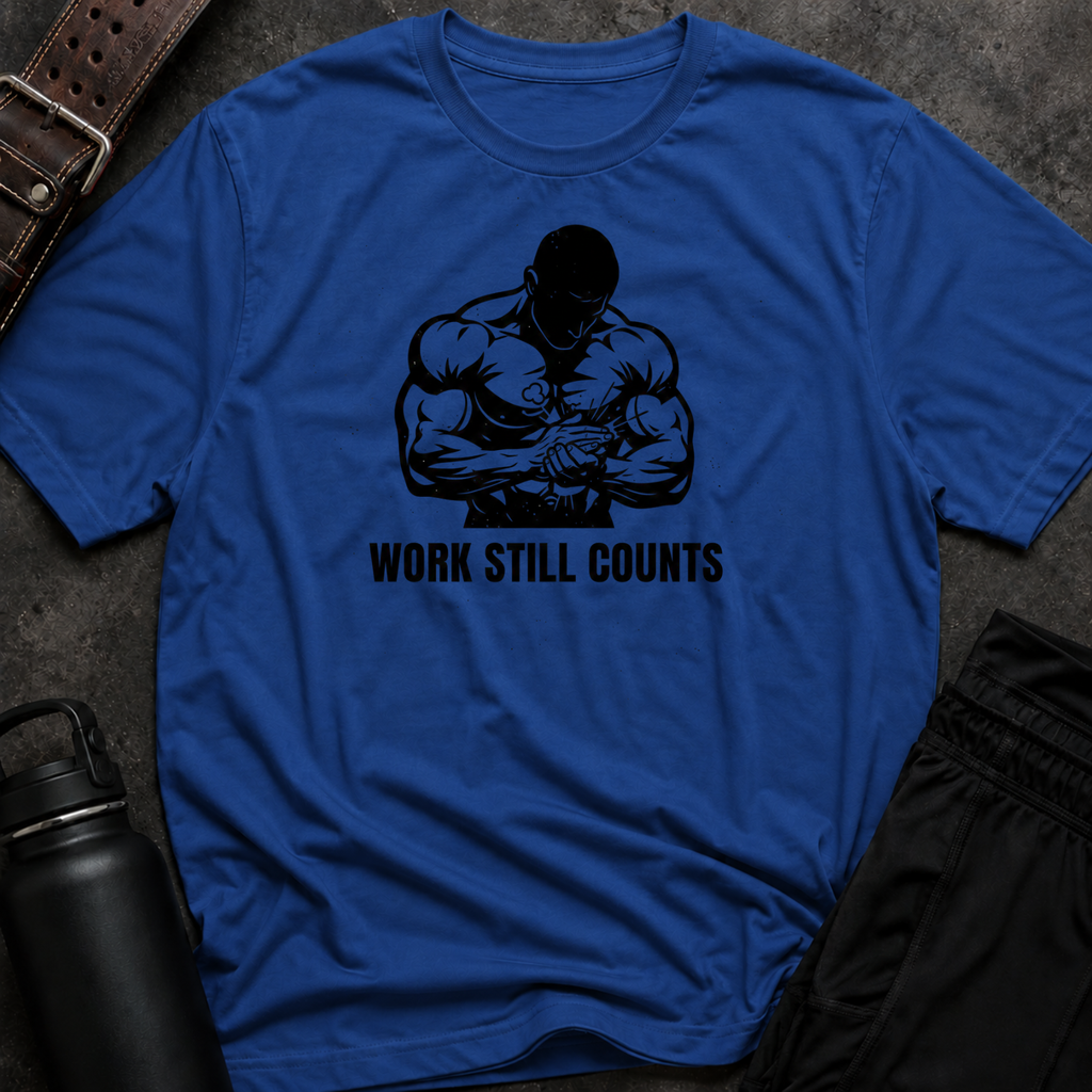 Work Still Counts T-Shirt