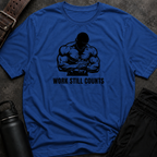 Work Still Counts T-Shirt