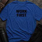 Work First T-Shirt