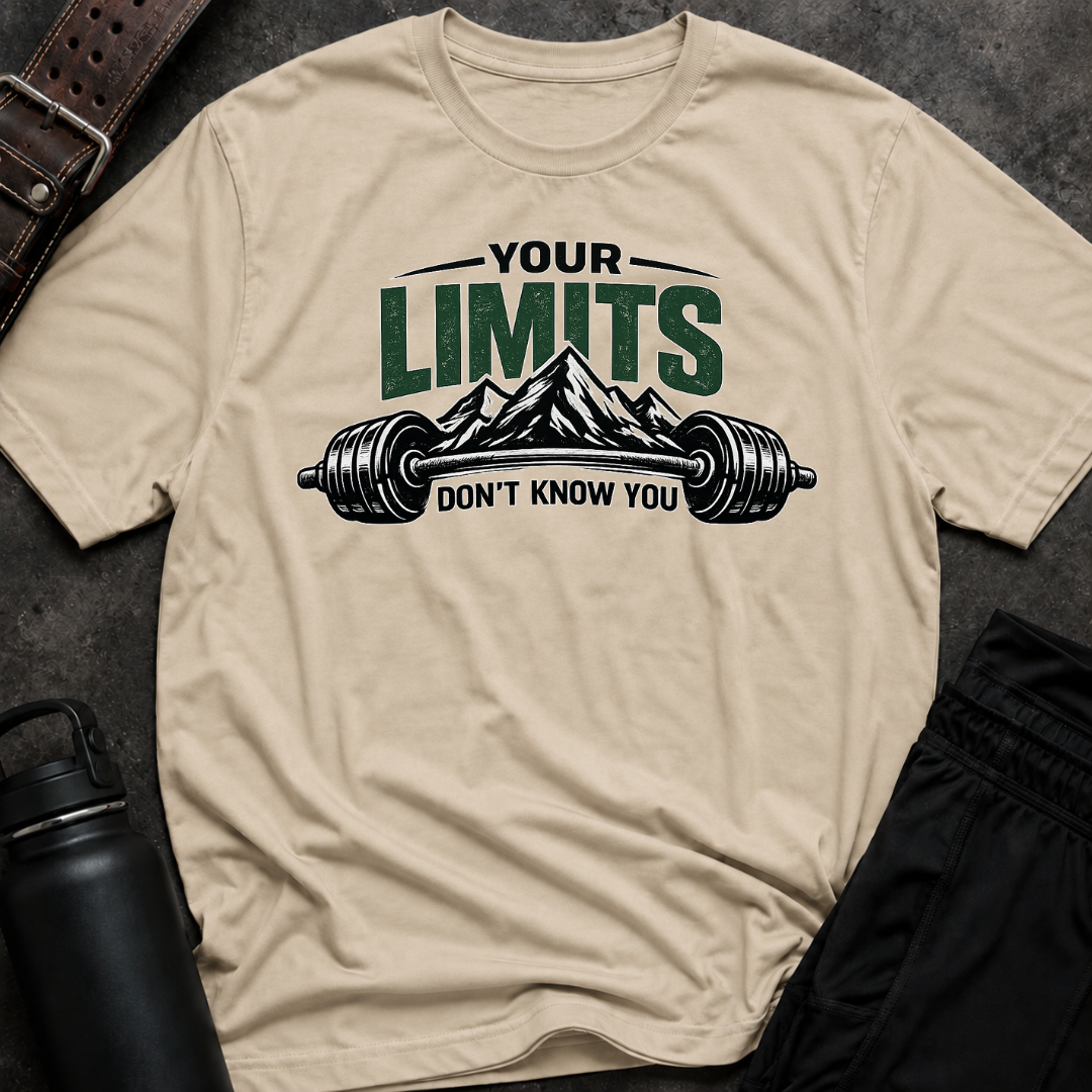 Your Limits Don't Know You T-Shirt