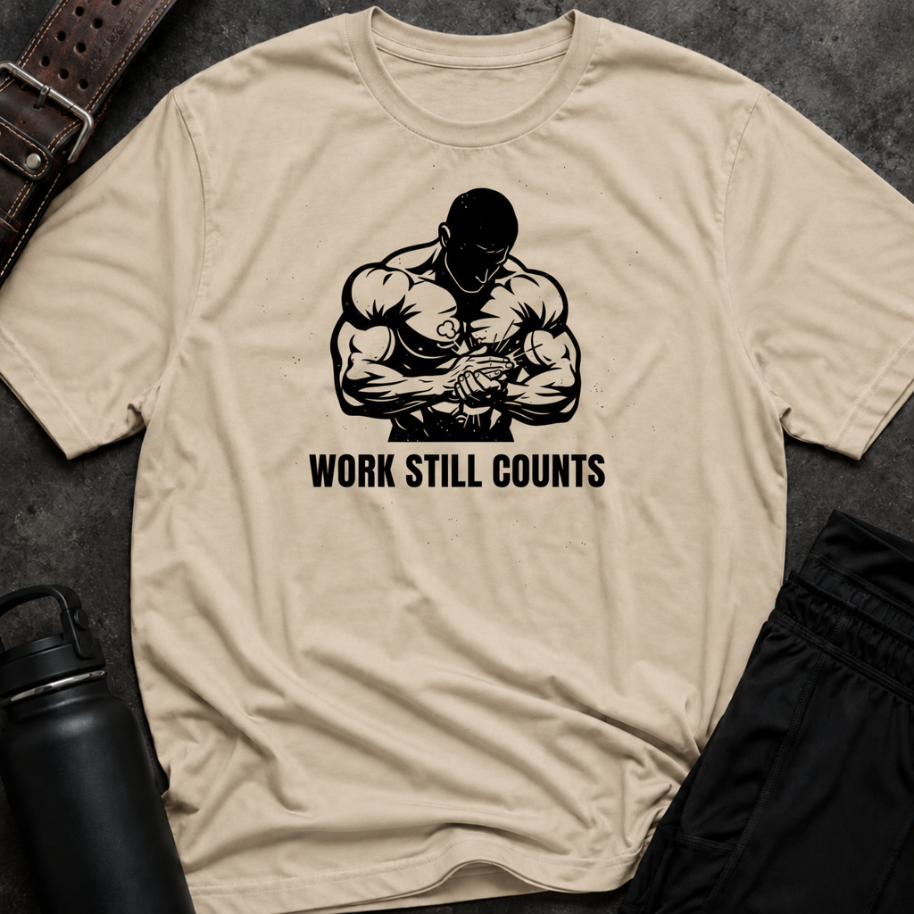 Work Still Counts T-Shirt