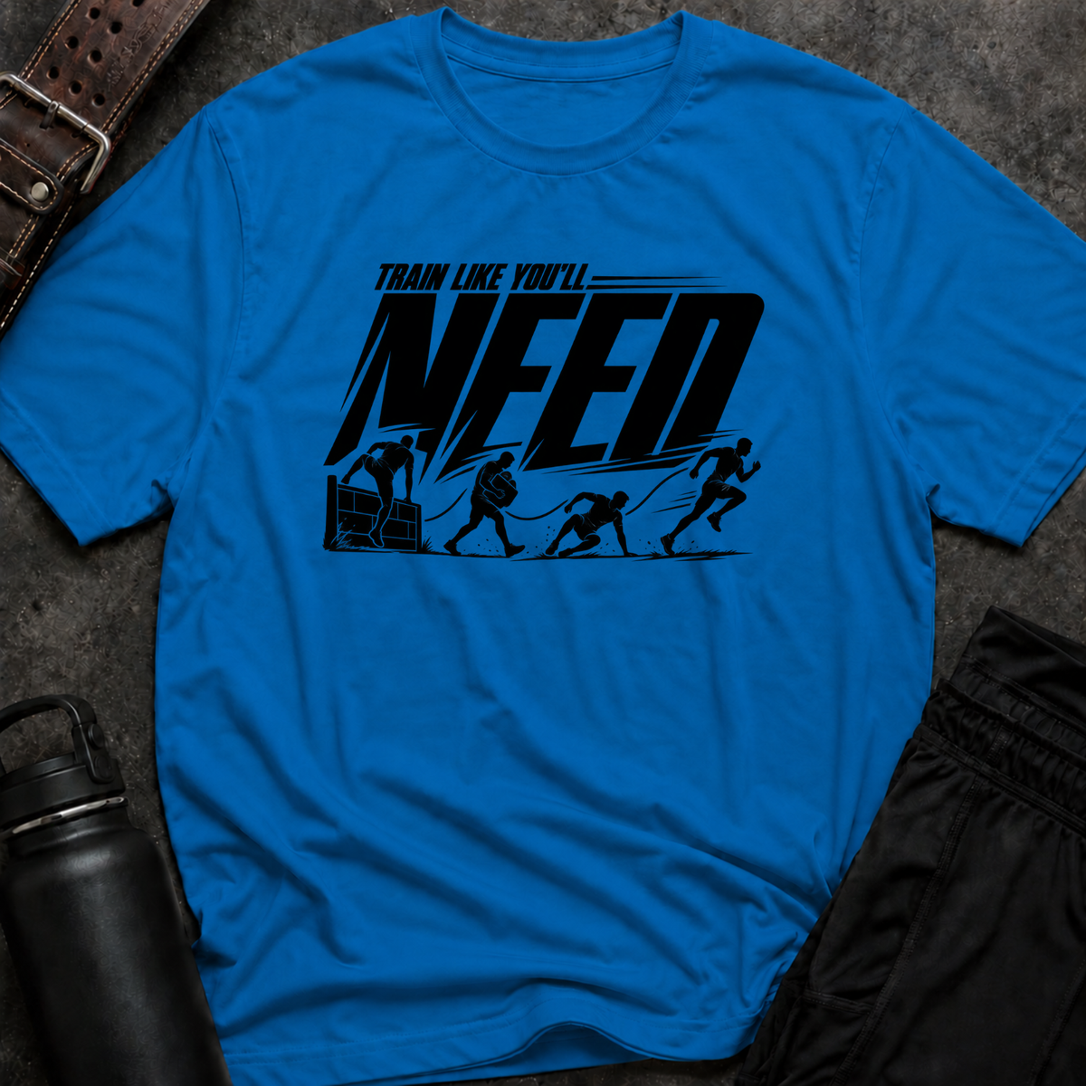 Train Like You'll Need T-Shirt