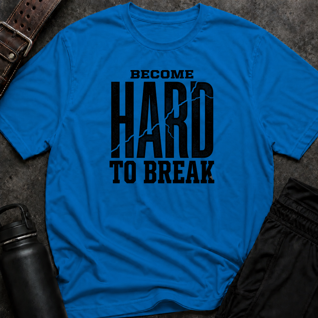 Become Hard To Break T-Shirt