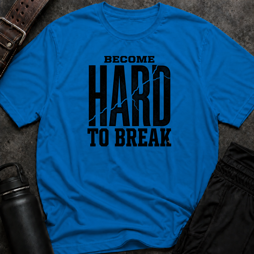 Become Hard To Break T-Shirt