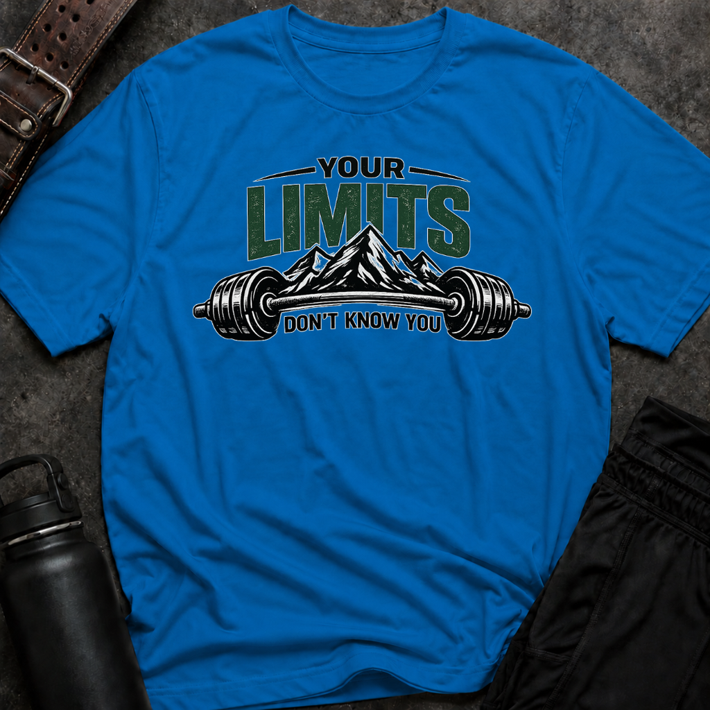 Your Limits Don't Know You T-Shirt