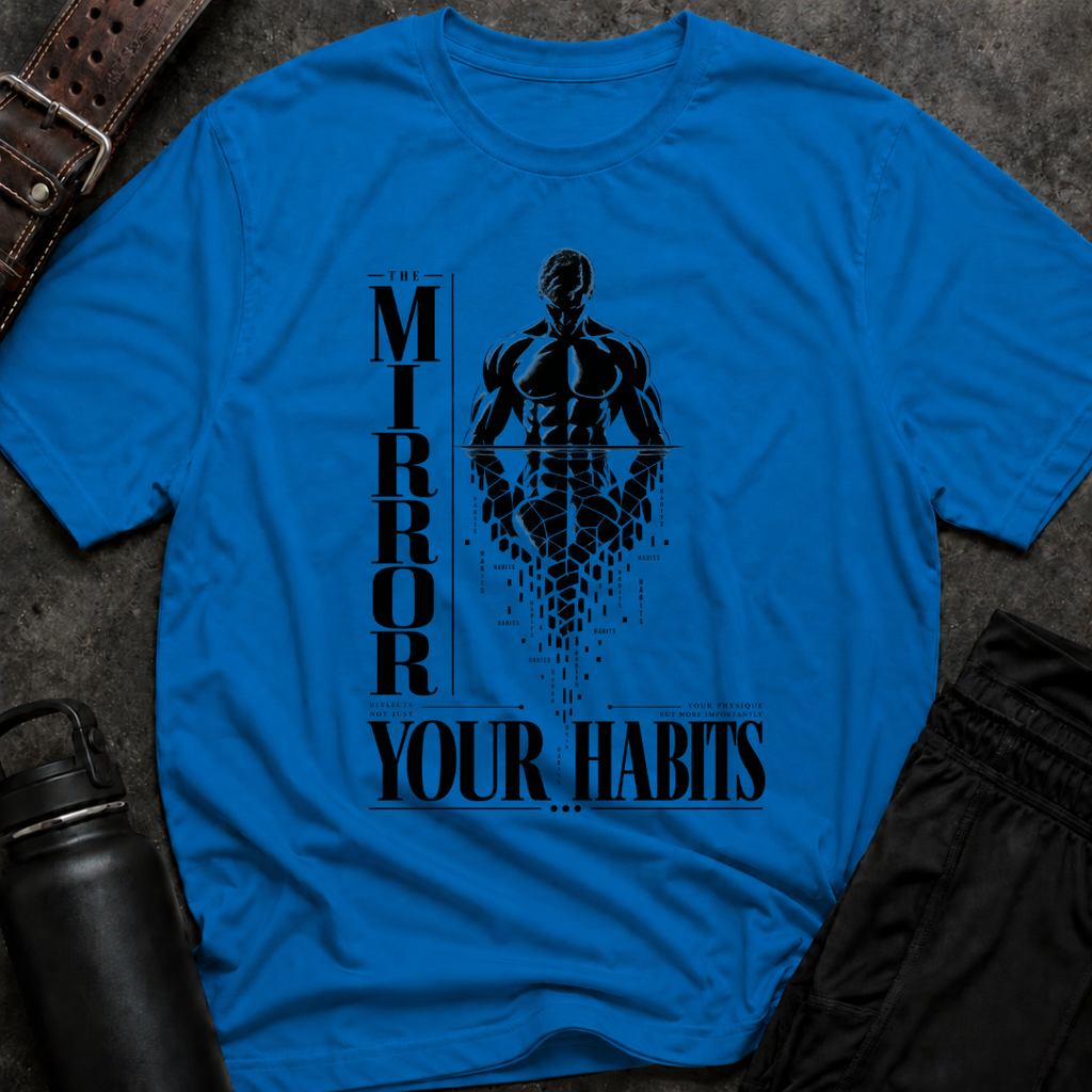 The Mirror Reveals Your Habits T-Shirt
