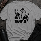 Be Your Own Standard T-Shirt