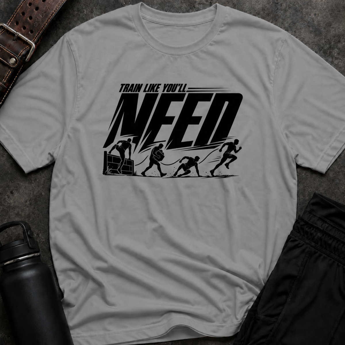 Train Like You'll Need T-Shirt