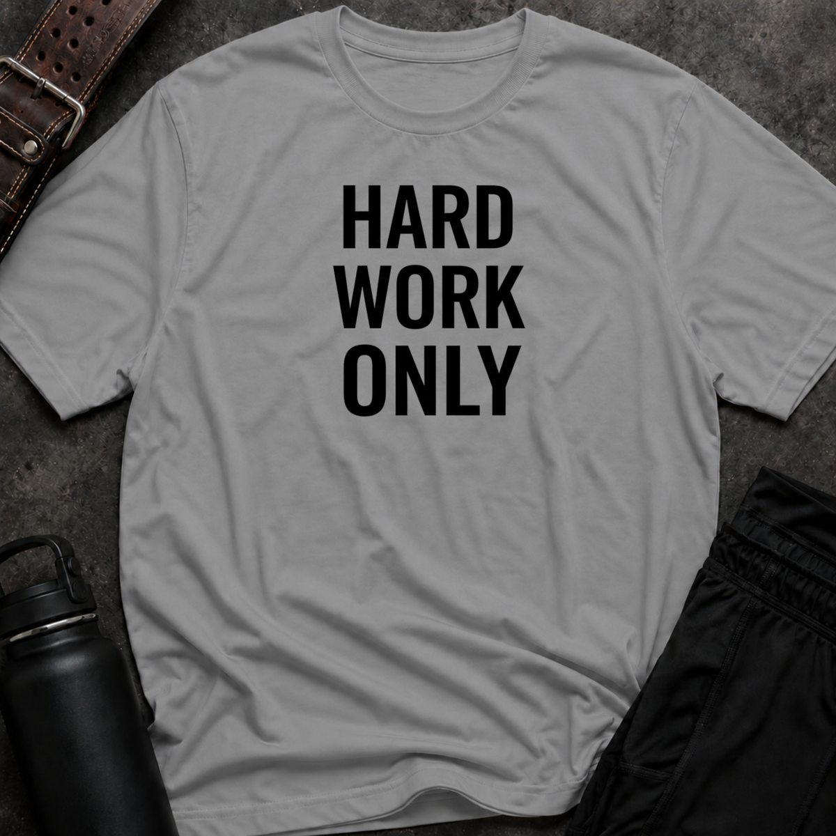 Hard Work Only T-Shirt