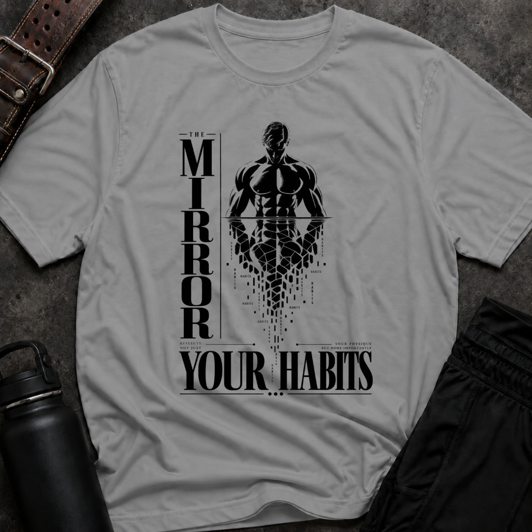 The Mirror Reveals Your Habits T-Shirt