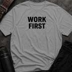 Work First T-Shirt