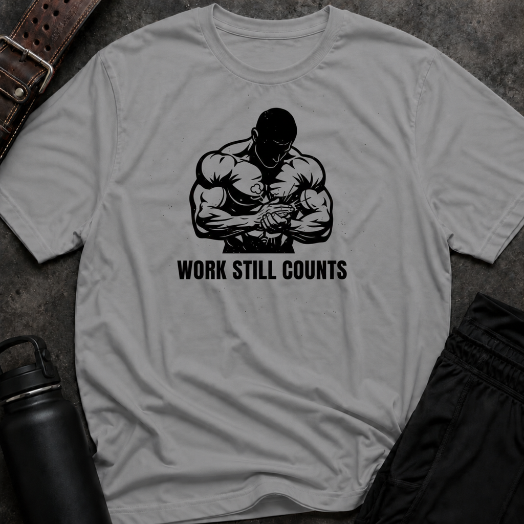 Work Still Counts T-Shirt