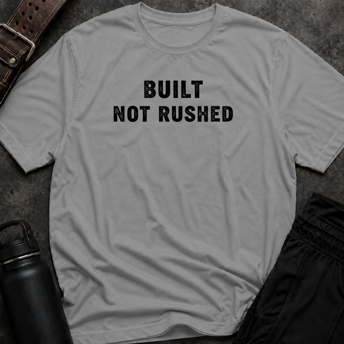 Built Not Rushed T-Shirt