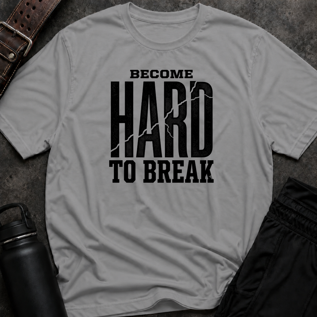 Become Hard To Break T-Shirt