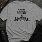 Carry Your Own Weight T-Shirt