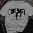 Leave Ordinary Behind T-Shirt