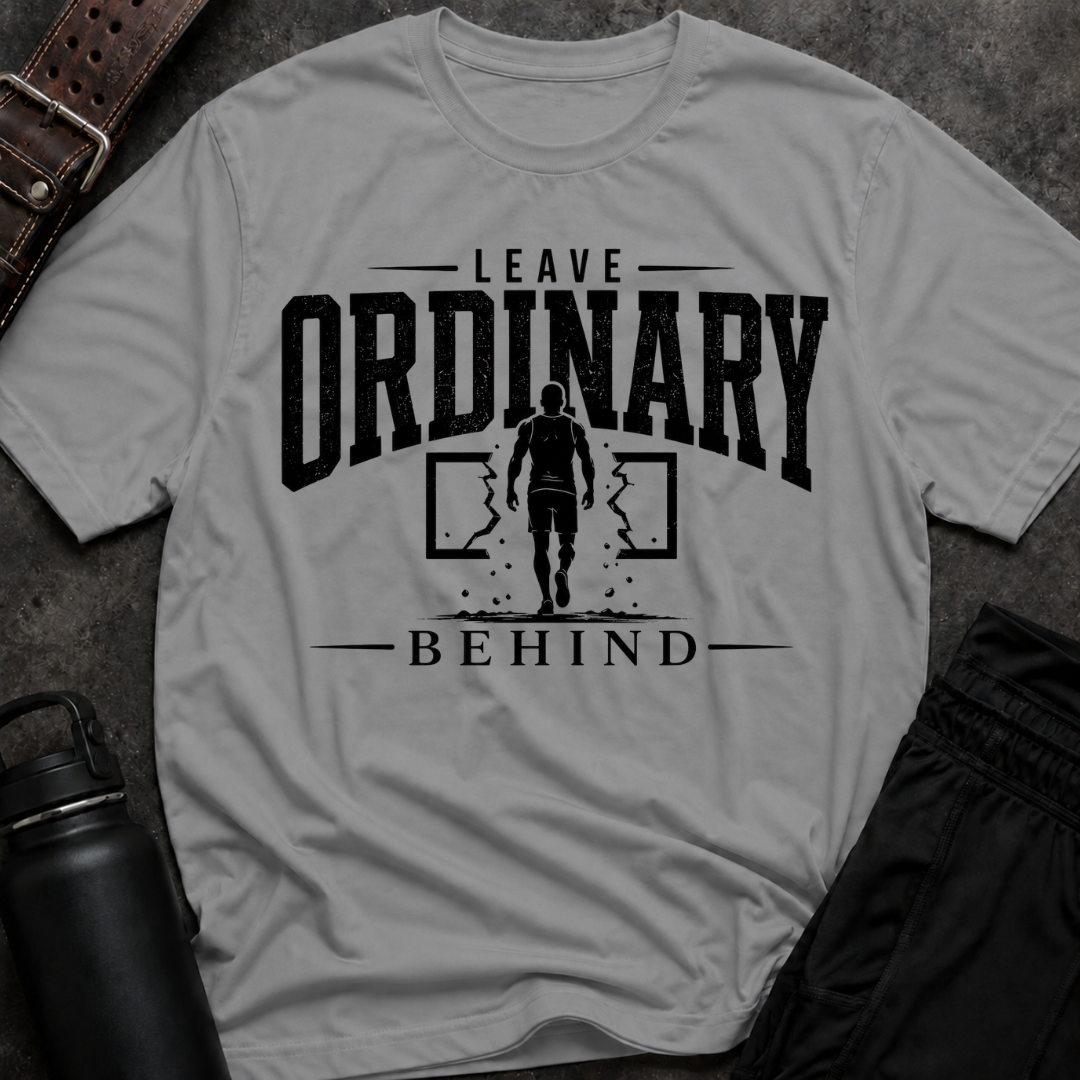 Leave Ordinary Behind T-Shirt