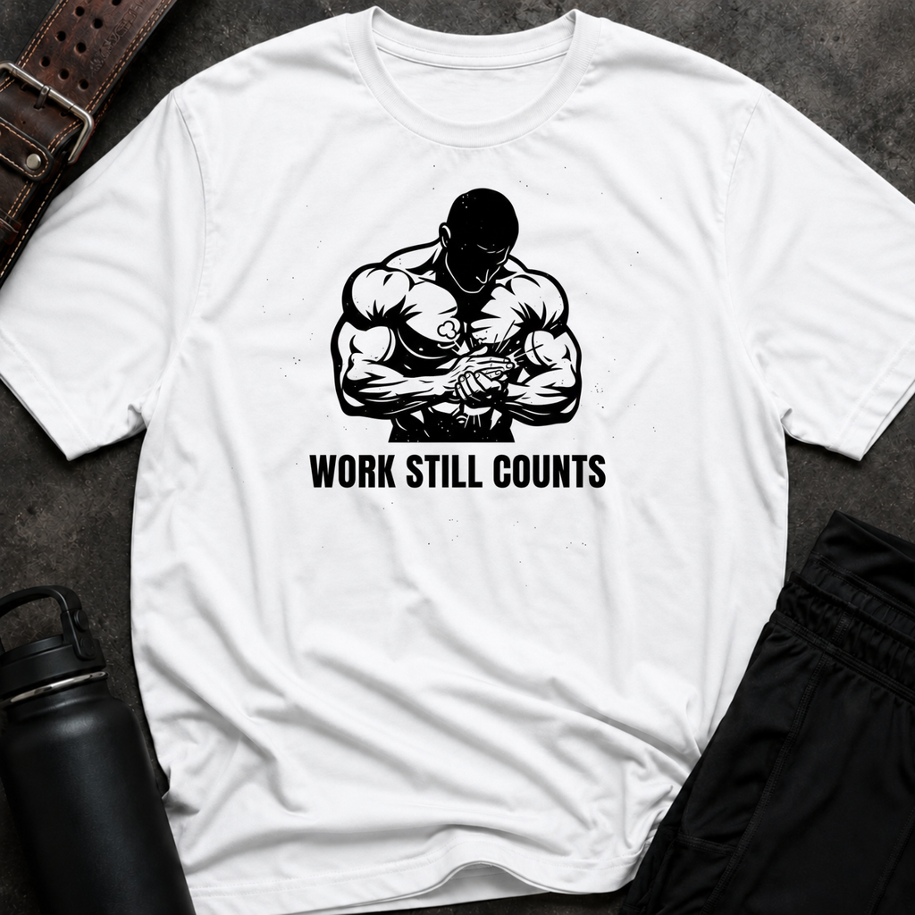 Work Still Counts T-Shirt
