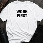 Work First T-Shirt