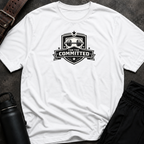 For The Committed T-Shirt
